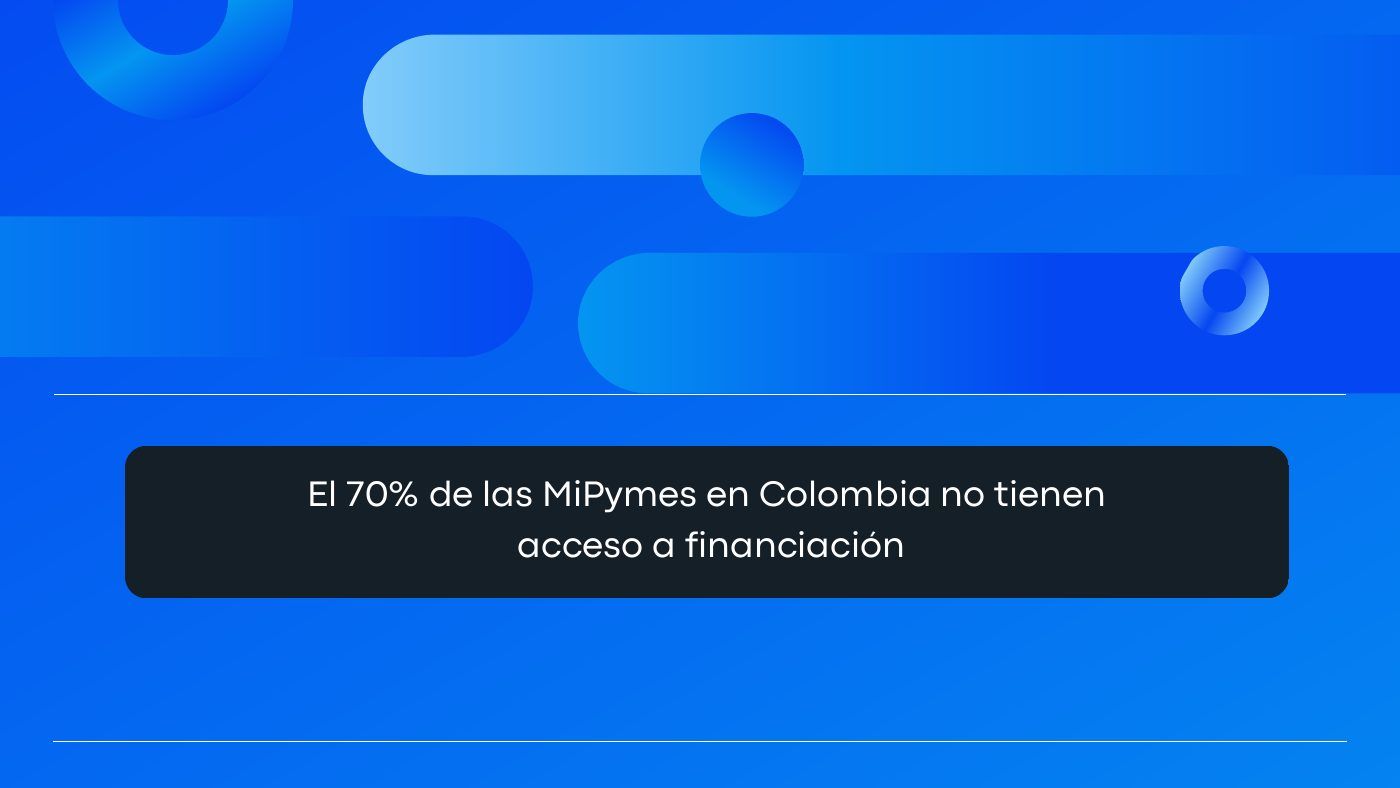 Diapositiva del pitch: el 70% de las mipymes en Colombia no tiene acceso a financiación